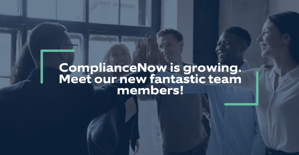ComplianceNow is growing. Meet our new fantastic team members!