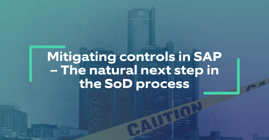 Mitigating controls in SAP – The natural next step in the SoD process