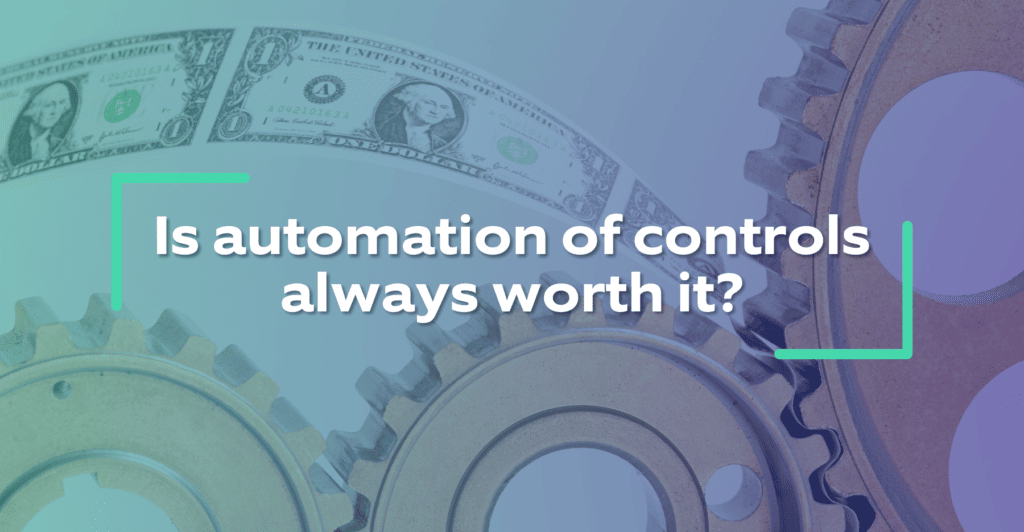 Is automation of controls always worth it?